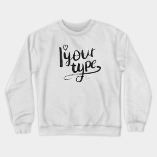 I love your type | lettering Calligraphy Crewneck Sweatshirt